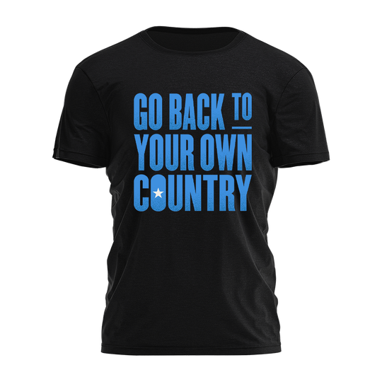 Go Back To Your Own Country Tee - 4368