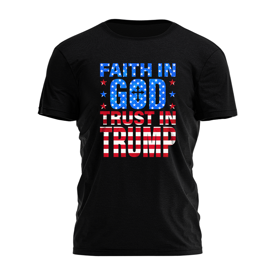 Faith In God Trust In Trump Tee