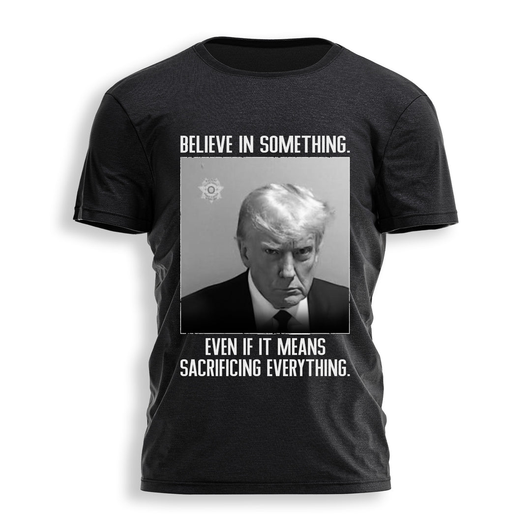 TRUMP MUGSHOT BELIEVE IN SOMETHING Tee