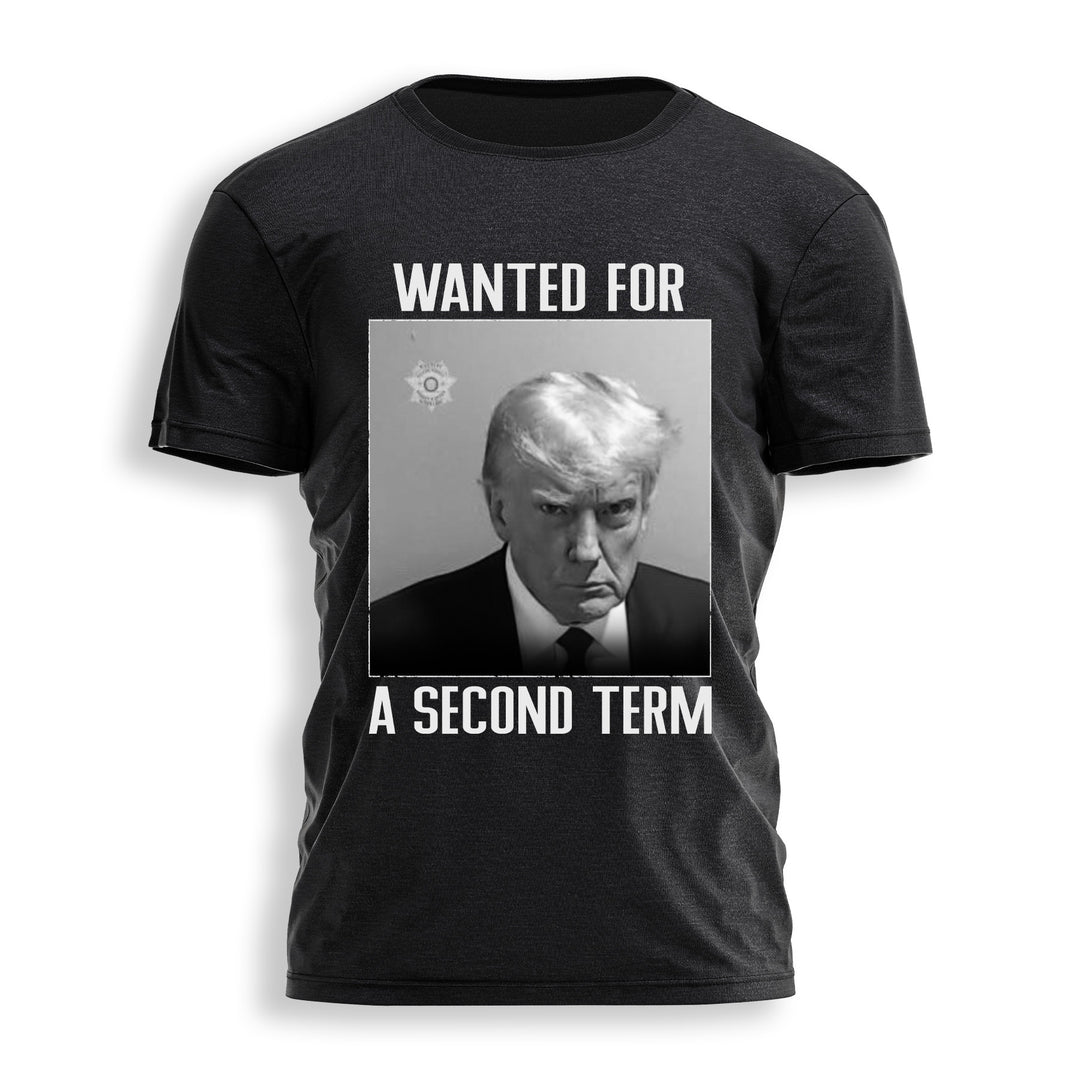TRUMP MUGSHOT WANTED FOR A SECOND TERM Tee