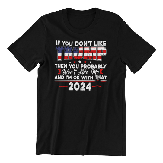 If You Don't Like Trump Tee