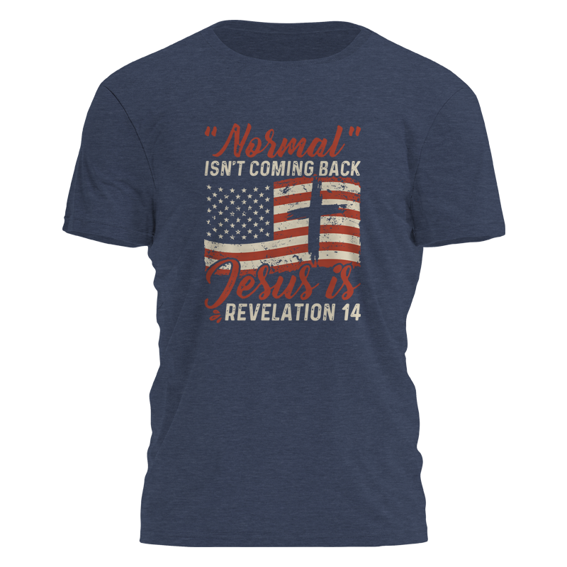 Normal Isnt Coming Back Jesus Is Tee - 2686