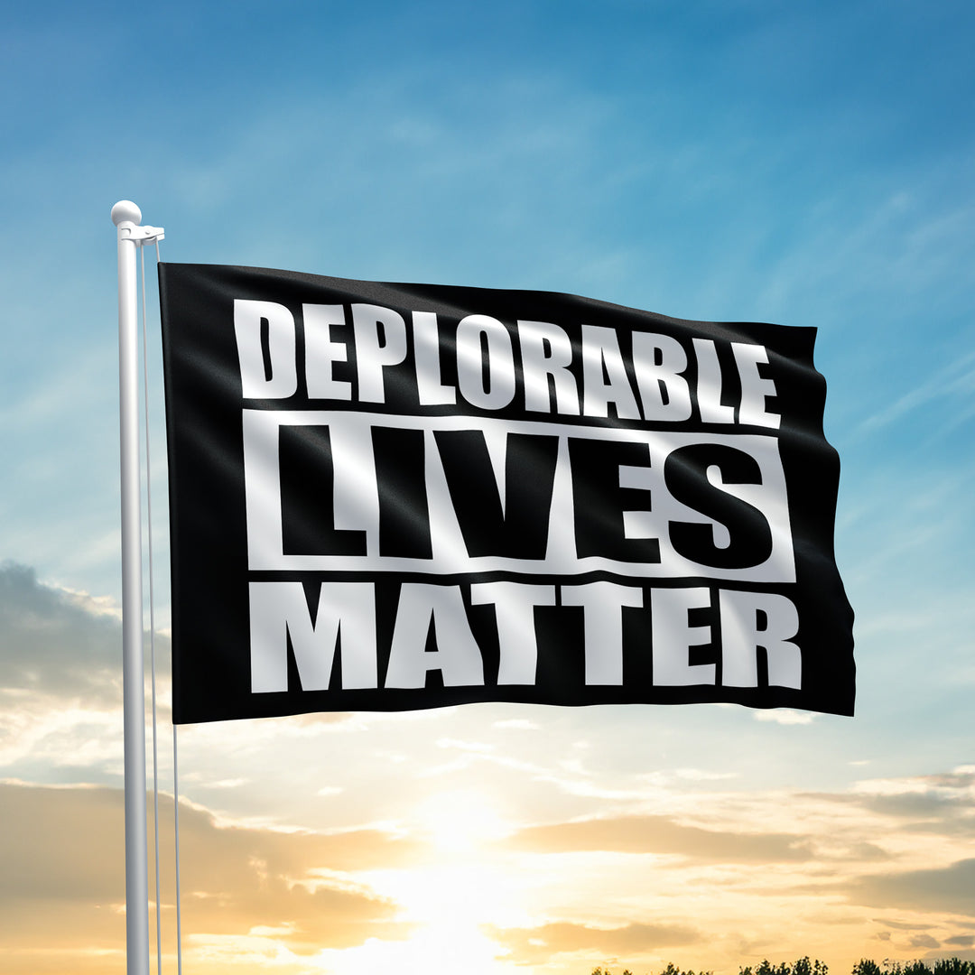 DEPLORABLE LIVES MATTER FLAG