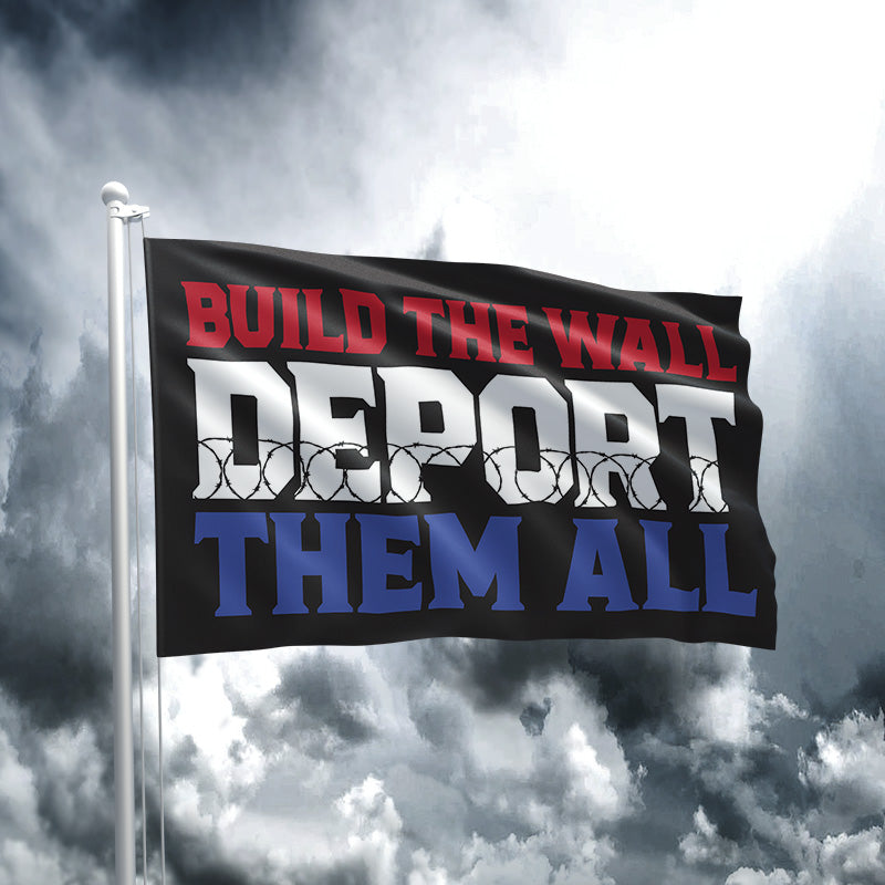 Build the Wall Deport Them All BLACK Flag