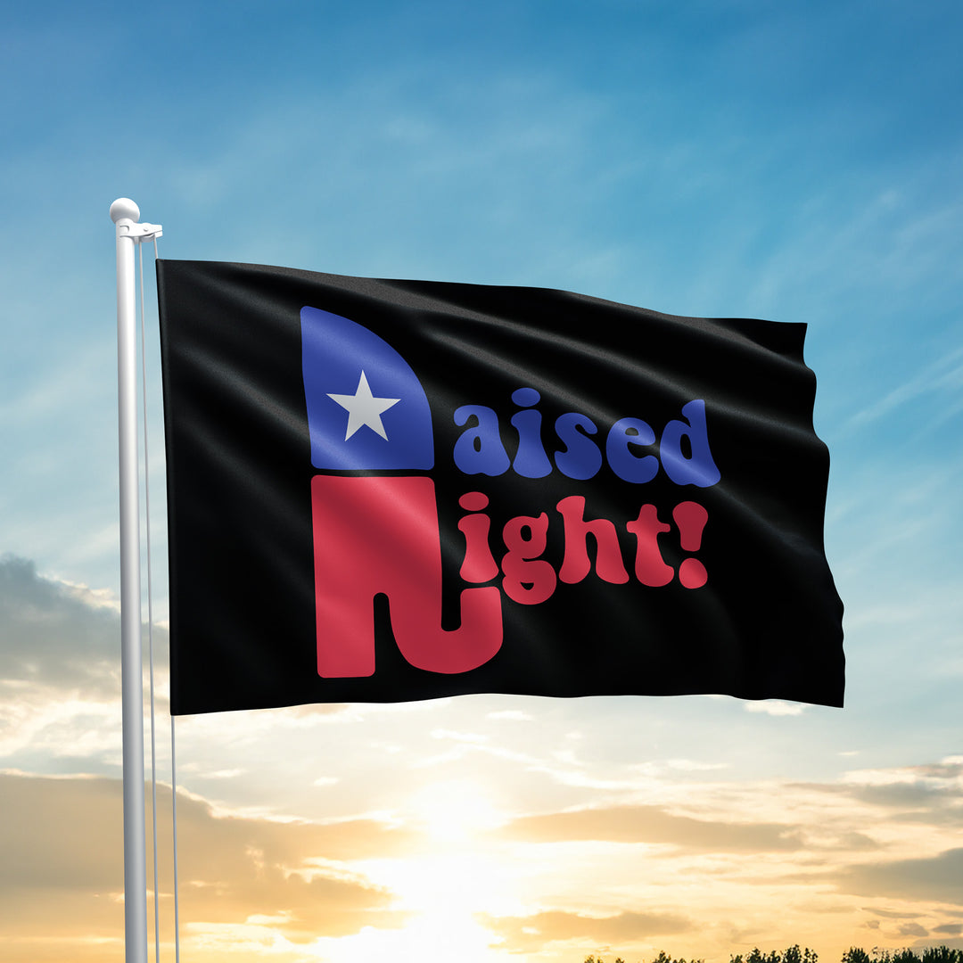 RAISED RIGHT! FLAG