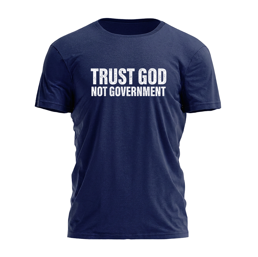 Trust God Not Government Tee - 5015