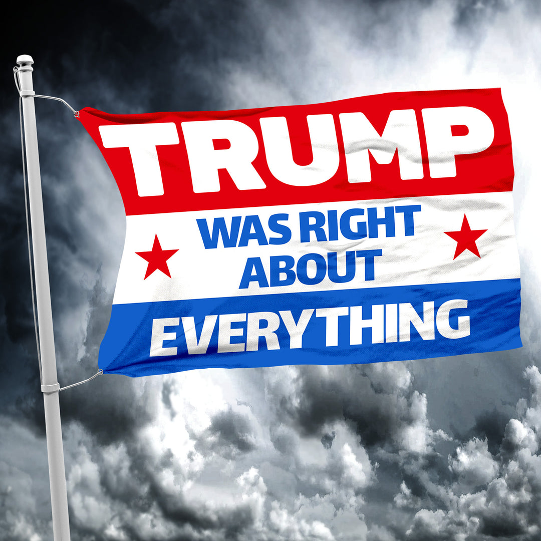Trump Was Right About Everything Flag