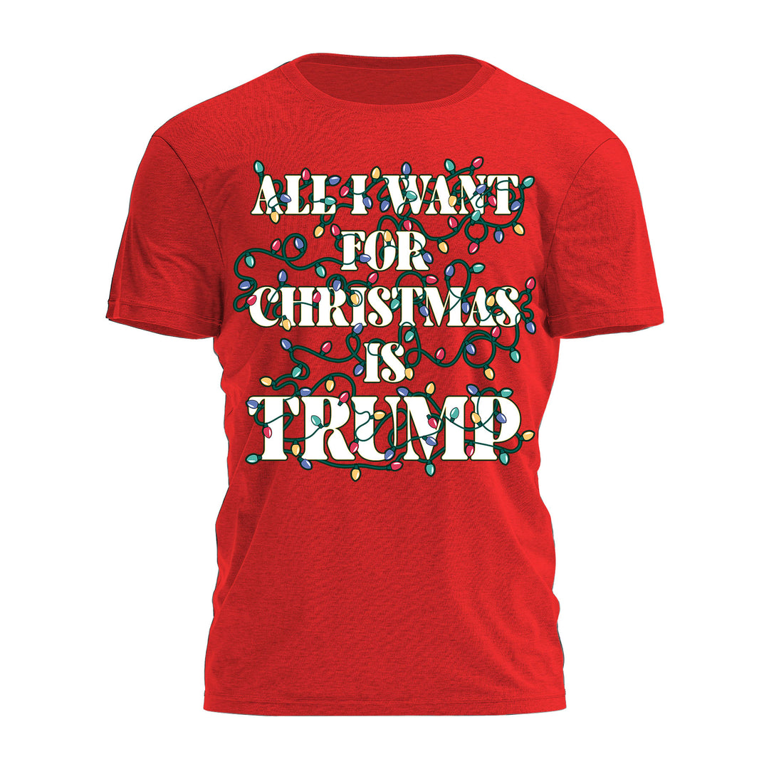 ALL I WANT FOR CHRISTMAS IS TRUMP - LIGHTS -  RED TEE VERSION Tee