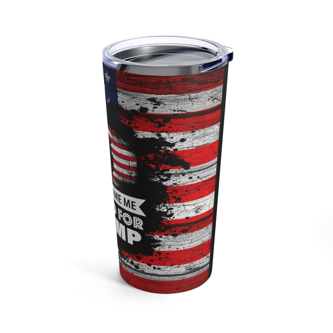 Dont Blame Me Tumbler 20oz