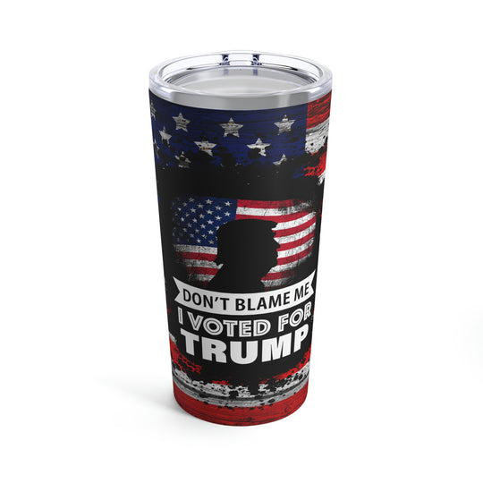 Dont Blame Me Tumbler 20oz