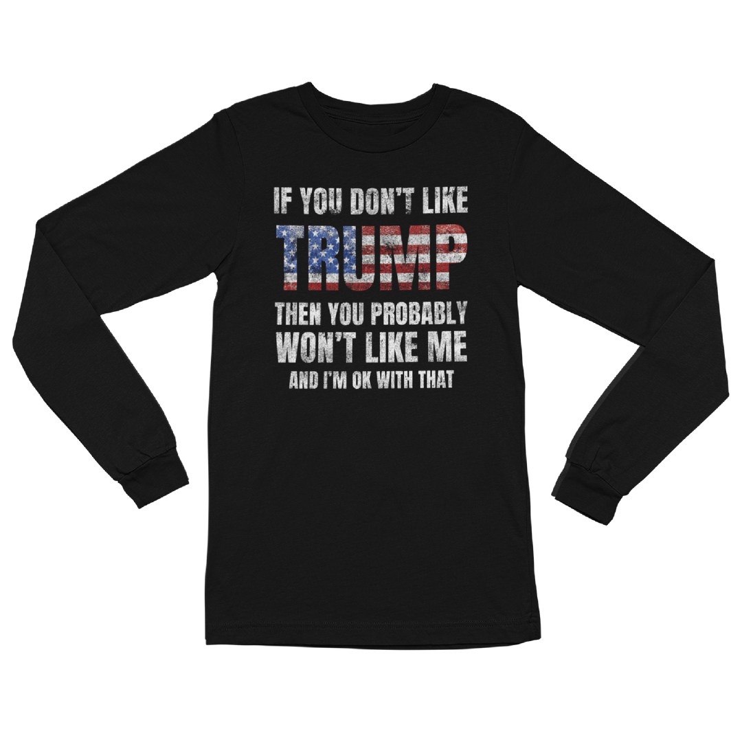 If You Don't Like Trump Long Sleeve