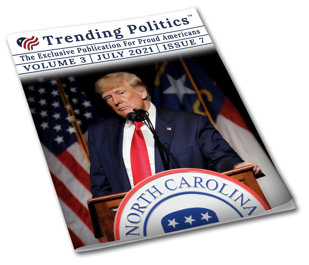 Volume 3 Issue 7 - July 2021 Trending Politics Newsletter