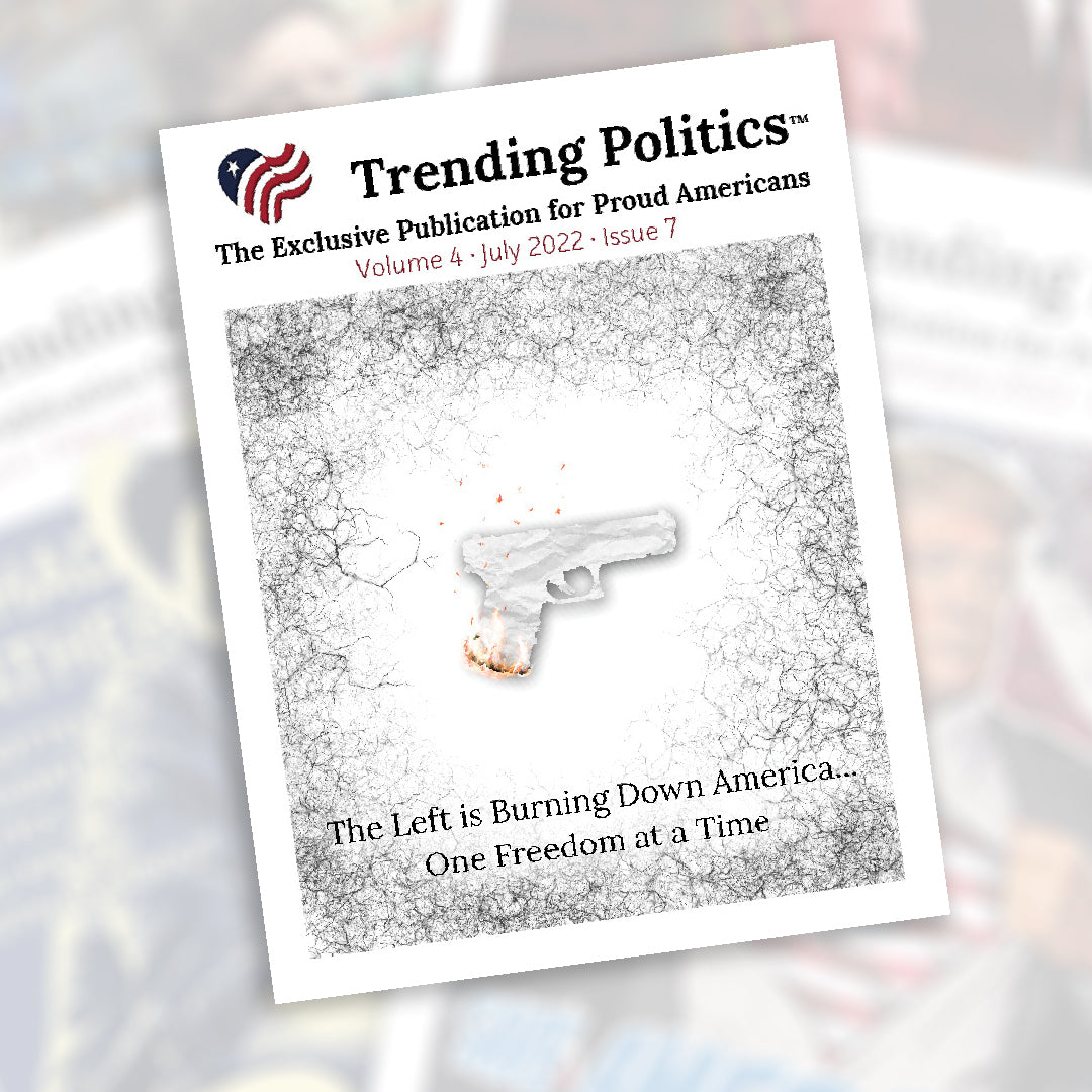 Volume 4 Issue 7 - July 2022 Trending Politics Newsletter