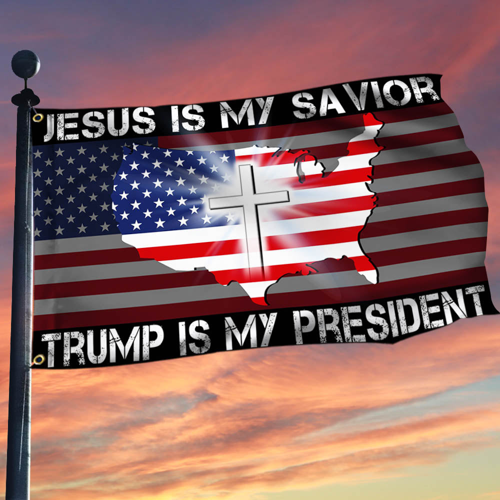 Jesus Is My Savior, Trump Is My President Flag