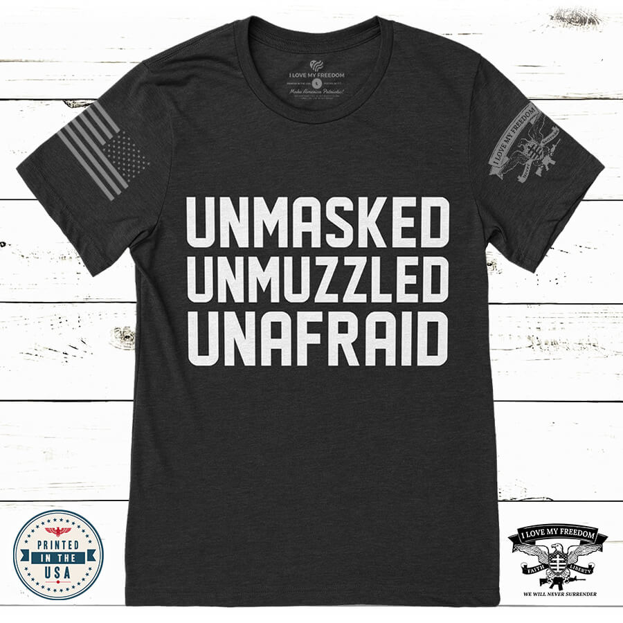 Unmasked, Unmuzzled, Unafraid T-Shirt