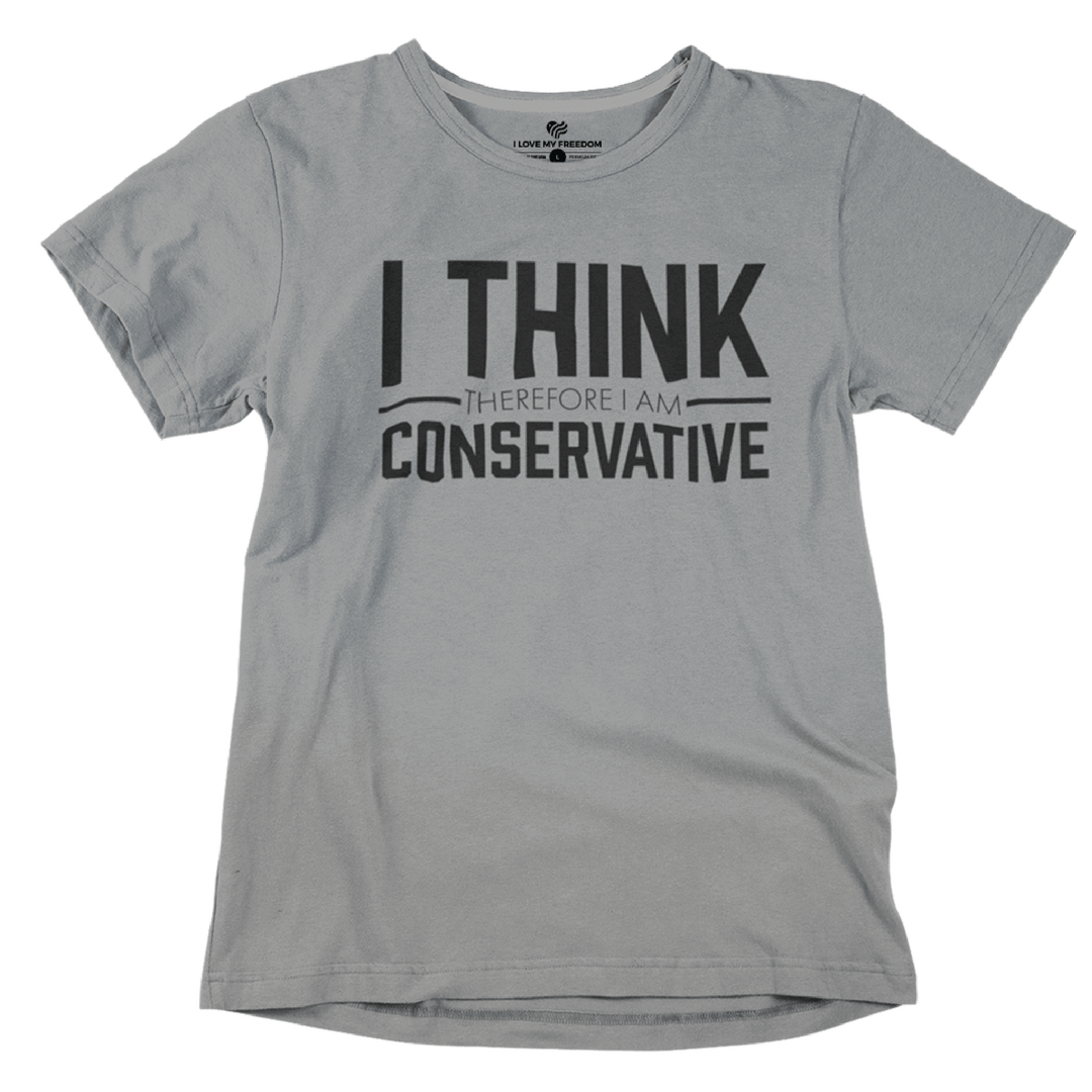 I Think Therefore I Am Conservative T-Shirt