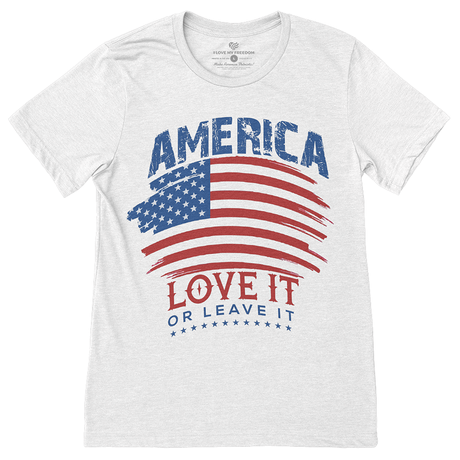 Love It Or Leave It T-Shirt